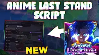 *NEW* Anime Last Stand Script (PASTEBIN 2025) (AUTO UPGRADE, CLAIM CODES , AUTO SUMMON )
