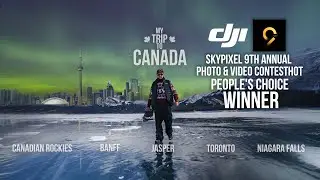 My trip to Canada | Video People's choice winner DJI Skypixel Contest