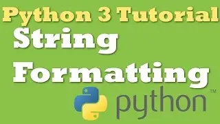 Python 3 Tutorial 4: String Formatting