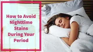 How to Avoid Nighttime Stains During Your Period