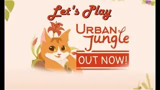Let's Play Urban Jungle || Official Release