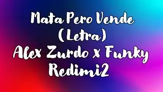 Mata Pero Vende (Letra) Alex Zurdo, Funky, Redimi2 | Video con Letra