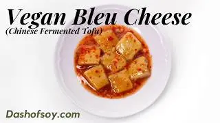 Vegan Bleu Cheese - What is Fermented Tofu? Chinese Cooking
