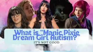 The Manic Pixie Dream Girl's Autism