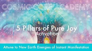 Attune to New Earth Energies of INSTANT MANIFESTATION | Cosmic Core Academy