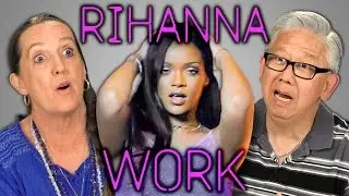 Elders React to Rihanna - Work (Explicit)
