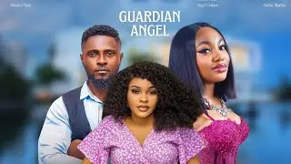 GUARDIAN ANGEL | MAURICE SAM | SARIAN MARTINS | ANGEL UNIGWE | DONALD IHEONUNEKWU | NOLLYWOOD MOVIES