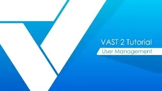 VAST 2 tutorials - User Management