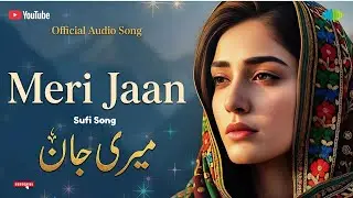 Meri Jaan - (मेरी जान) | Official Sufi Song | Female Version | Most Emotional Heart Touching Song