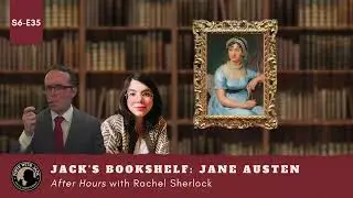S6E35 &ndash; AH &ndash; Jack's Bookshelf: Jane Austen, After Hours with Rachel Sherlock