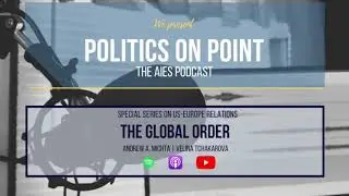 AIES Podcast Ep. 12 - The Global Order