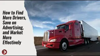 How to Find More Drivers, Save on Advertising, and Market More Effectively