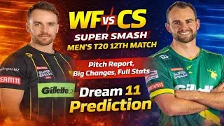WF vs CS Dream 11 Team | Super Smash Mens T20 12th Match | WF vs CS Dream 11 Team Prediction 