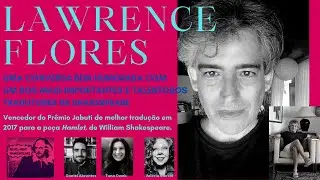 LAWRENCE FLORES PEREIRA - UM DOS MAIS IMPORTANTES E TALENTOSOS TRADUTORES DE SHAKESPEARE