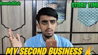 Kiya Huwa Hamaray Sath Second Business💼 Mai?🤔...Mistakes, Experiences Ya🙏... Story Time