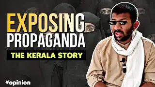 Exposing propaganda: The Kerala Story.