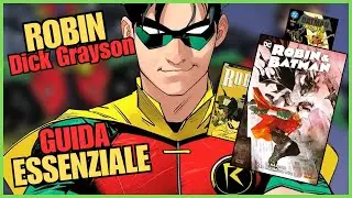 ROBIN la GUIDA ESSENZIALE: le storie di Dick Grayson prima di Nightwing