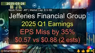 Jefferies Financial Group (JEF|$12.8B) - 2025 Q1 Earnings Analysis