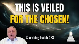If YOU feel CALLED, WATCH THIS! This MESSAGE is for the CHOSEN! | Searching Isaiah #33