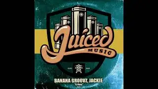 Banana Groovz & Jackie - G-Hauz (Original Mix) (Juiced Music)