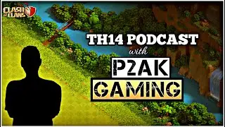 [Live] Th14 PODCAST with P2AK GAMING | Clash Of Clans