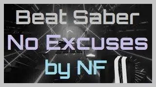 Beat Saber | NF - No Excuses (Original Map)