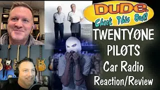 Twenty One Pilots - Car Radio Reaction/Review
