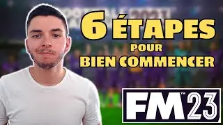 [Guide FM23] 6 ETAPES pour bien COMMENCER SA PARTIE !