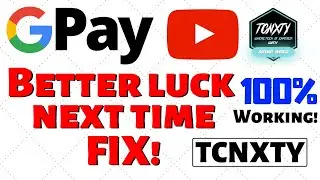 Google Pay (tez) 🔥 Better luck next time problem solve !! 100 %🎉 Working trick With live Proof !
