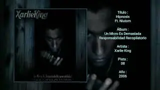 08-. Hipnosis Ft. Niutom / Un Micro Es Demasiada Responsabilidad / Xarlie King / 2006