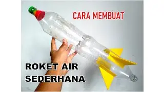 CARA MEMBUAT ROKET AIR SEDERHANA