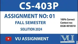 CS403P Fall Semester Assignment 1 Solution 2024 | Solution BY VU ASSIGNMENT