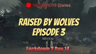 My COVID19 Diaries: Raised by Wolves Episode 3 Review