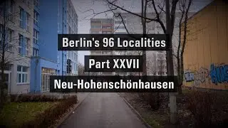 Neu-Hohenschönhausen - Berlin's 96 Localities Part XXVII