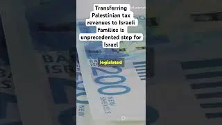 Transferring Palestinian tax revenues to Israeli families is unprecedented step for Israel
