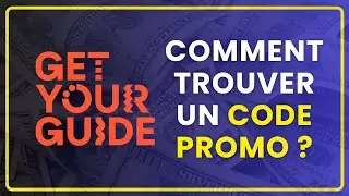 Comment trouver un code promo GetYourGuide ? (5 Astuces simples et efficaces)