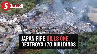 Japan's biggest fire in nearly 50 years ravages 170 buildings, kills one