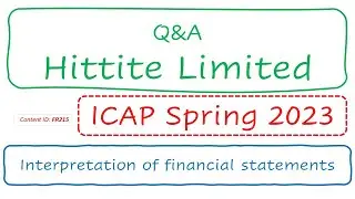 Q&A Hittite Limited (ICAP Spring 2023) | Interpretation of financial statements (FR215)