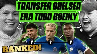 RANKING TRANSFER CHELSEA ERA TODD BOEHLY | Ranked! | #POJOKDEBAT