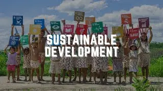 Sustainable Development at ang mga Hamon sa Pagkamit Nito