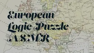 ASMR Solve a European Geography 🌍 Logic Puzzle 🧩 with Me | Soft spoken, typing sounds 🤫
