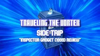 Traveling the Vortex - Side Trip - Inspector Gadget (1999) Review
