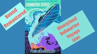 Dive Into Disneyland’s Submarine Voyage 1995: Enhanced Audio