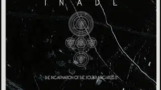 The Incarnation of the Solar Architects - Inade (full album)