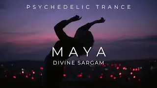 Maya (Illusion) &mdash; Psychedelic Trance 2025 | Divine Sargam