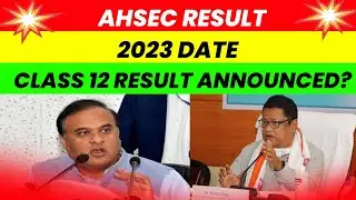 AHSEC RESULT 2023 DATE 🔥 II AHSEC LATEST NEWS II AHSEC CLASS 12 RESULT