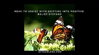 Reiki To Assist With Shifting Into Positive Belief Systems