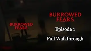 Burrowed Fears | Episode 1 | Full Walkthrough | Roblox