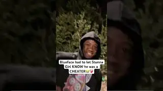 Blueface had to let Stunna Girl KNOW he was a CHEATER😭❤️&zwj;🩹 #blueface #ytshorts #fyp