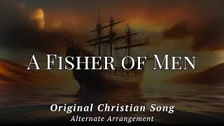 A Fisher of Men - Alternate Upbeat Arrangement of an Original Christian Song